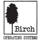BIRCH OPERATING SYSTEMS