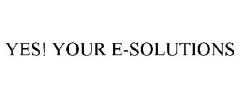 YES! YOUR E-SOLUTIONS