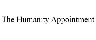 THE HUMANITY APPOINTMENT