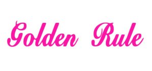 GOLDEN RULE
