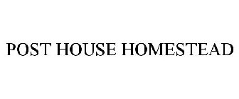 POST HOUSE HOMESTEAD