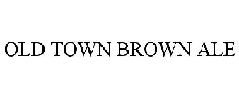 OLD TOWN BROWN ALE