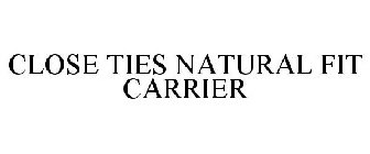 CLOSE TIES NATURAL FIT CARRIER