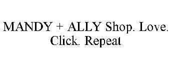 MANDY + ALLY SHOP. LOVE. CLICK. REPEAT