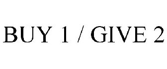 BUY 1 / GIVE 2
