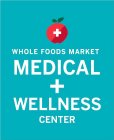 + WHOLE FOODS MARKET MEDICAL + WELLNESS CENTER