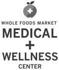 + WHOLE FOODS MARKET MEDICAL + WELLNESSCENTER