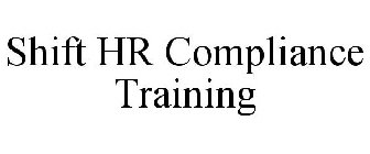 SHIFT HR COMPLIANCE TRAINING