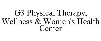G3 PHYSICAL THERAPY, WELLNESS & WOMEN'S HEALTH CENTER