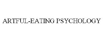 ARTFUL-EATING PSYCHOLOGY