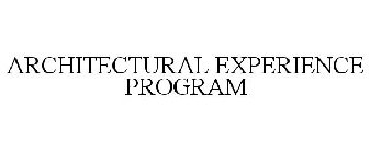 ARCHITECTURAL EXPERIENCE PROGRAM