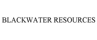 BLACKWATER RESOURCES
