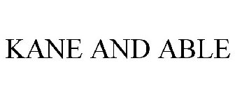 KANE AND ABLE