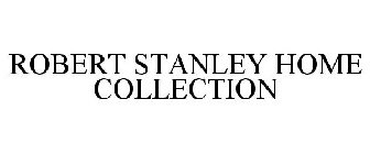 ROBERT STANLEY HOME COLLECTION Trademark of Hobby Lobby Stores, Inc. -  Registration Number 4998322 - Serial Number 86880602 :: Justia Trademarks