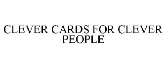 CLEVER CARDS FOR CLEVER PEOPLE