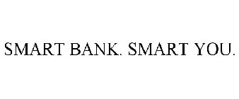 SMART BANK. SMART YOU.