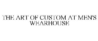 THE ART OF CUSTOM AT MEN'S WEARHOUSE