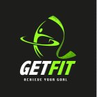 GET FIT ACHIEVE YOUR GOAL