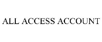 ALL ACCESS ACCOUNT