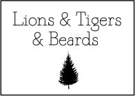 LIONS & TIGERS & BEARDS