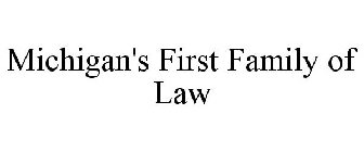 MICHIGAN'S FIRST FAMILY OF LAW