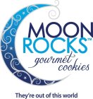 MOON ROCKS GOURMET COOKIES THEY'RE OUT OF THIS WORLD