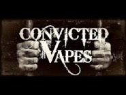 CONVICTED VAPES