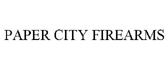 PAPER CITY FIREARMS