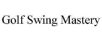 GOLF SWING MASTERY