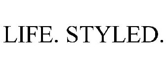 LIFE. STYLED.