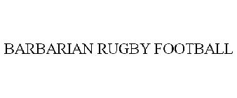 BARBARIAN RUGBY FOOTBALL