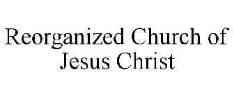 REORGANIZED CHURCH OF JESUS CHRIST