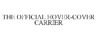 THE OFFICIAL HOVER-COVER CARRIER