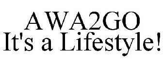 AWA2GO IT'S A LIFESTYLE!