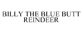 BILLY THE BLUE BUTT REINDEER