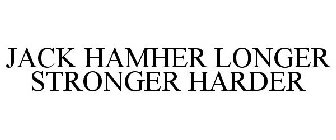 JACK HAMHER LONGER STRONGER HARDER