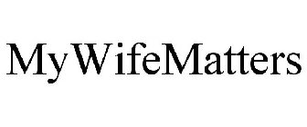 MYWIFEMATTERS