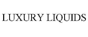 LUXURY LIQUIDS