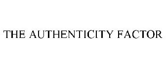 THE AUTHENTICITY FACTOR