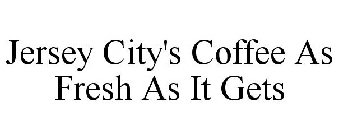 JERSEY CITY'S COFFEE AS FRESH AS IT GETS
