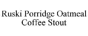 RUSKI PORRIDGE OATMEAL COFFEE STOUT