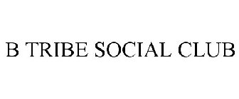 B TRIBE SOCIAL CLUB