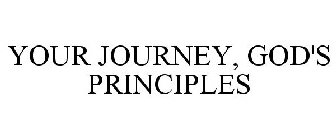 YOUR JOURNEY, GOD'S PRINCIPLES