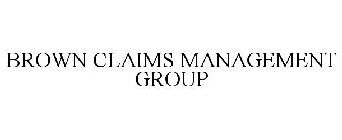 BROWN CLAIMS MANAGEMENT GROUP