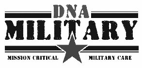 DNA MILITARY MISSION CRITICAL MILITARY CARE