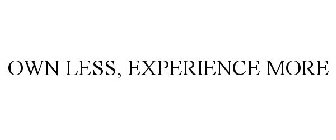 OWN LESS, EXPERIENCE MORE