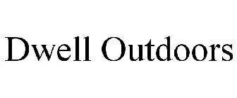 DWELL OUTDOORS