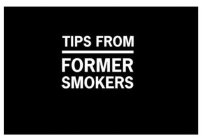TIPS FROM FORMER SMOKERS