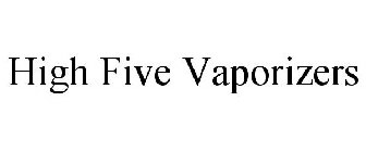 HIGH FIVE VAPORIZERS