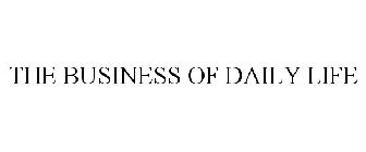 THE BUSINESS OF DAILY LIFE